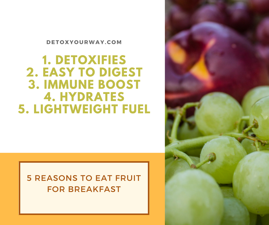 5 Reasons to Eat Fruit For Breakfast Detox Your Way
